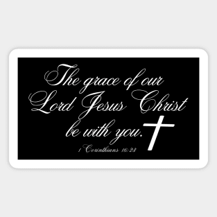 THE GRACE OF OUR LORD JESUS CHRIST BE WITH YOU Magnet